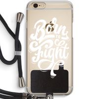 Born to Fight: iPhone 6 / 6S Transparant Hoesje met koord