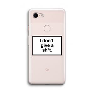 Don't give a shit: Google Pixel 3 Transparant Hoesje