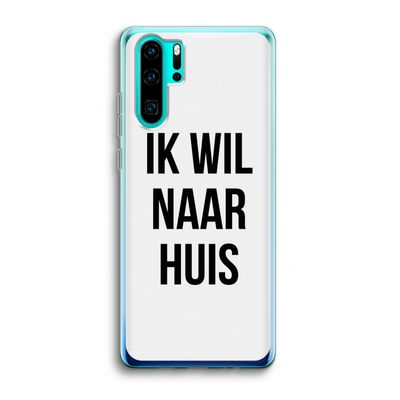 Ik wil naar huis: Huawei P30 Pro Transparant Hoesje