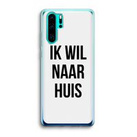 Ik wil naar huis: Huawei P30 Pro Transparant Hoesje
