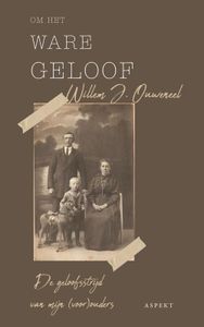 Om het ware geloof - Willem J. Ouweneel - ebook