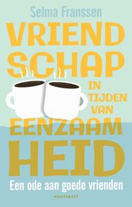 Vriendschap in tijden van eenzaamheid - Selma Franssen - ebook