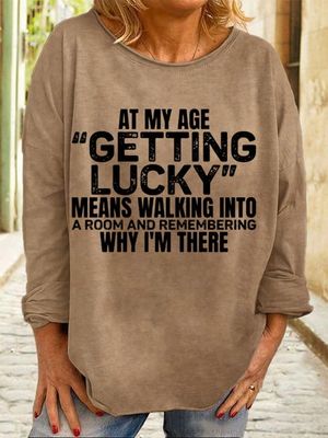 Women's Funny At My Age Getting Lucky Casual Crew Neck Sweatshirt Women's Funny At My Age Getting Lucky Casual Crew Neck Sweatshirt