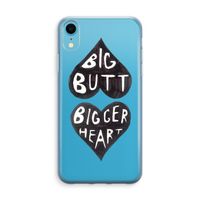 Big butt bigger heart: iPhone XR Transparant Hoesje