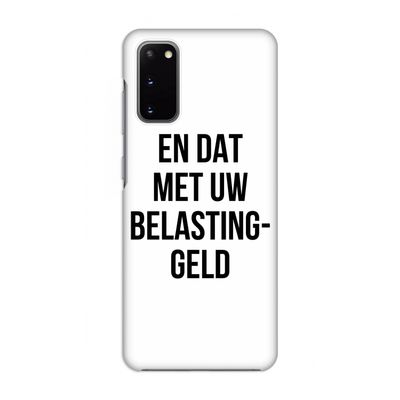 Belastinggeld: Volledig geprint Samsung Galaxy S20 Hoesje
