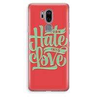 Turn hate into love: LG G7 Thinq Transparant Hoesje