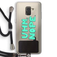 UHM, NOPE.: Samsung Galaxy A8 (2018) Transparant Hoesje met koord