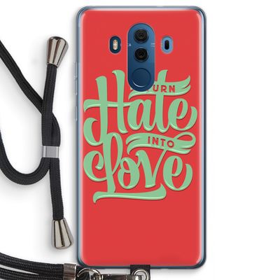 Turn hate into love: Huawei Mate 10 Pro Transparant Hoesje met koord