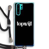 Topwijf Zwart: Huawei P30 Pro Transparant Hoesje met koord