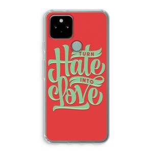 Turn hate into love: Google Pixel 5 Transparant Hoesje