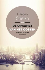 De opkomst van het Oosten - Haroon Sheikh - ebook