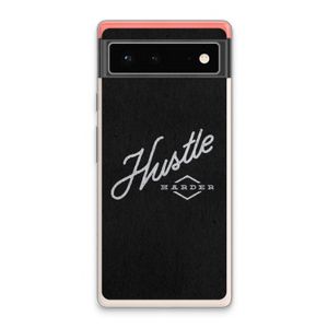 Hustle: Google Pixel 6 Transparant Hoesje