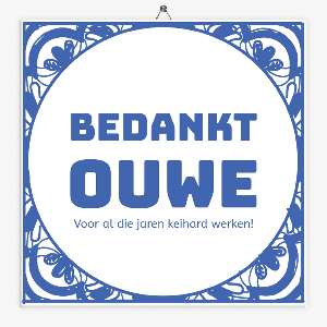 Tegeltje pensioen bedankt ouwe