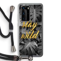 Stay wild: Huawei P40 Pro Transparant Hoesje met koord