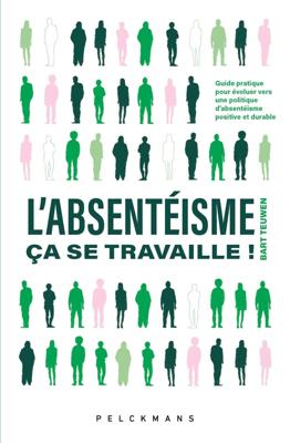 L'absentéisme, ça se travaille! - Bart Teuwen - ebook