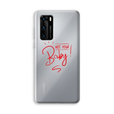 Not Your Baby: Huawei P40 Transparant Hoesje