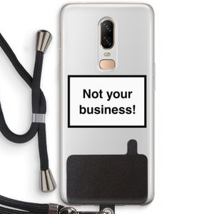 Not your business: OnePlus 6 Transparant Hoesje met koord