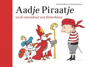Aadje Piraatje en de stoomboot van Sinterklaas (Hardback)