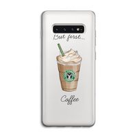 But first coffee: Samsung Galaxy S10 4G Transparant Hoesje