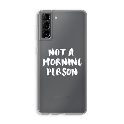 Morning person: Samsung Galaxy S21 Plus Transparant Hoesje