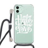 Turn hate into love: iPhone 11 Transparant Hoesje met koord