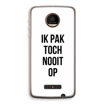Ik pak nooit op: Motorola Moto Z Force Transparant Hoesje