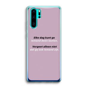 gij zijt ook iemand: Huawei P30 Pro Transparant Hoesje