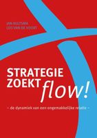 Strategie zoekt flow! - Jan Bultsma, Leo van de Voort - ebook