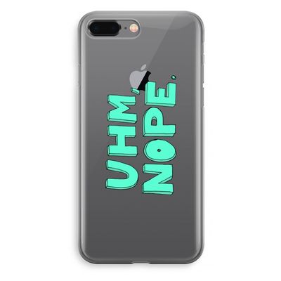 UHM, NOPE.: iPhone 8 Plus Transparant Hoesje