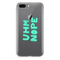UHM, NOPE.: iPhone 8 Plus Transparant Hoesje