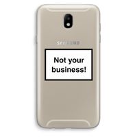 Not your business: Samsung Galaxy J7 (2017) Transparant Hoesje