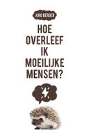 Hoe overleef ik moeilijke mensen?