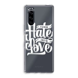 Turn hate into love: Sony Xperia 5 Transparant Hoesje