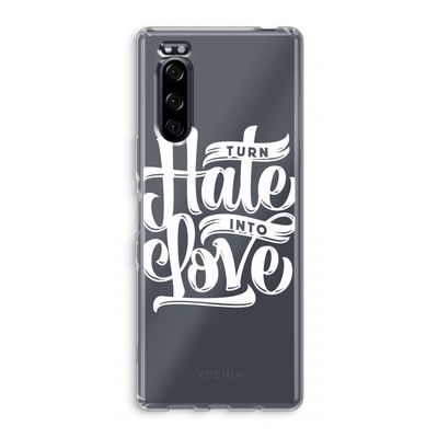 Turn hate into love: Sony Xperia 5 Transparant Hoesje