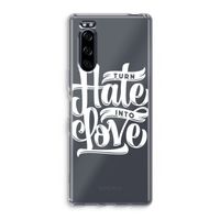 Turn hate into love: Sony Xperia 5 Transparant Hoesje