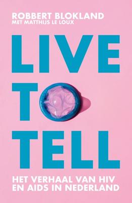 Live to tell - Robbert Blokland, Matthijs Le Loux - ebook