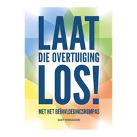 Laat die overtuiging los!