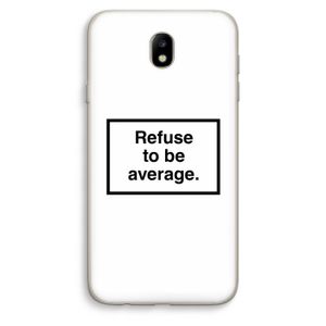 Refuse to be average: Samsung Galaxy J7 (2017) Transparant Hoesje