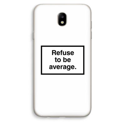 Refuse to be average: Samsung Galaxy J7 (2017) Transparant Hoesje