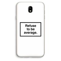Refuse to be average: Samsung Galaxy J7 (2017) Transparant Hoesje