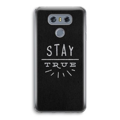 Stay true: LG G6 Transparant Hoesje