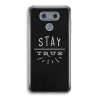 Stay true: LG G6 Transparant Hoesje