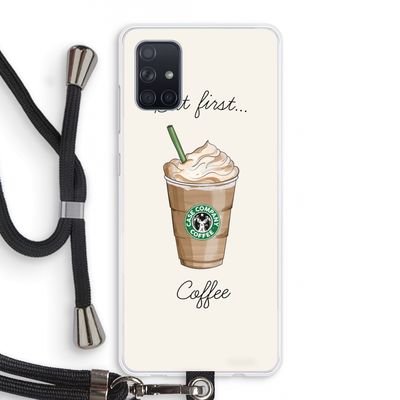 But first coffee: Samsung Galaxy A71 Transparant Hoesje met koord
