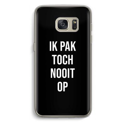 Ik pak nooit op - Zwart: Samsung Galaxy S7 Transparant Hoesje