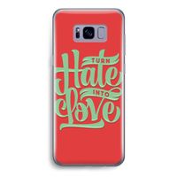 Turn hate into love: Samsung Galaxy S8 Transparant Hoesje