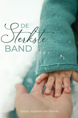 De sterkste band - Geesje Vogelaar- van Mourik - ebook