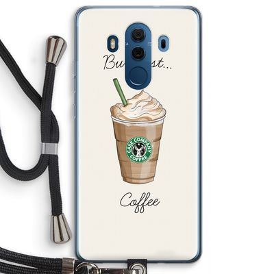 But first coffee: Huawei Mate 10 Pro Transparant Hoesje met koord