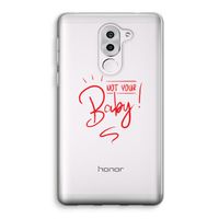 Not Your Baby: Honor 6X Transparant Hoesje