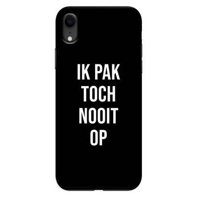Ik pak nooit op - Zwart: iPhone XR Tough Case