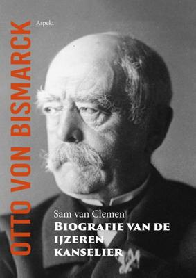 Otto von Bismarck, biografie van de ijzeren kanselier (Paperback)